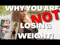 Why You're NOT losing WEIGHT! |WEIGHTLOSS MISTAKES| CALORIE COUNTING