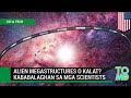 Alien megastructures ba or space junk lang? Mga scientists natuliro — TomoNews