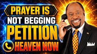 STOP BEGGING in PRAYER and Start Petitioning HEAVEN Like a KINGDOM CITIZEN | Dr. Myles Munroe