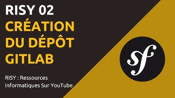 RISY 02 : CRÉATION DU DÉPÔT GITLAB