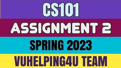 Cs101 Assignment 2 Solution 2023/ Cs101 Assignment 2 Spring 2023/ Cs101 Assignment 2 2023