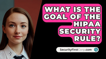 What Is The Goal Of The HIPAA Security Rule? - SecurityFirstCorp.com