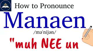 How to Pronounce Manaen