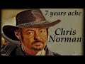 Chris Norman - Seven years ache / 7 év fájdalom (Lyrics English/Magyar felirat)