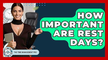 How Important Are Rest Days? | The Time Management Pro