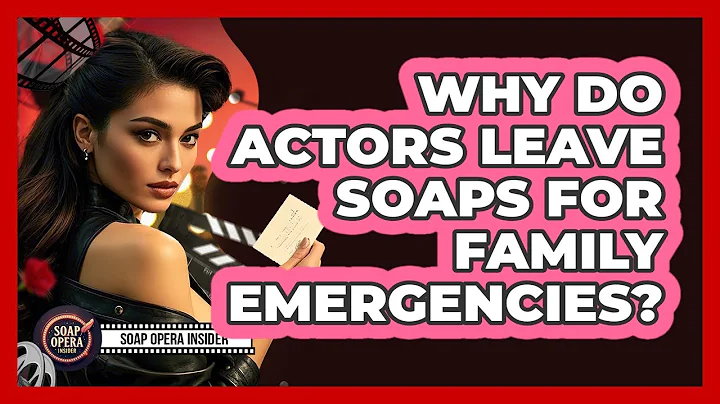 Why Do Actors Leave Soaps For Family Emergencies?