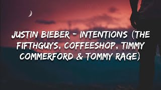 Justin Bieber - Intentions (The FifthGuys, Coffeeshop, Timmy Commerford & Tommy Rage)(Lyrics)