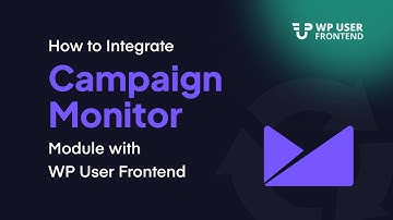 How to Integrate Campaign Monitor Module with WP User Frontend
