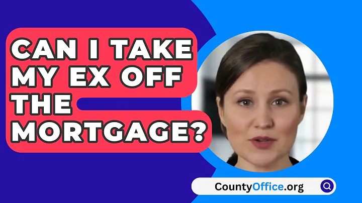 Can I Take My Ex Off The Mortgage? - CountyOffice.org