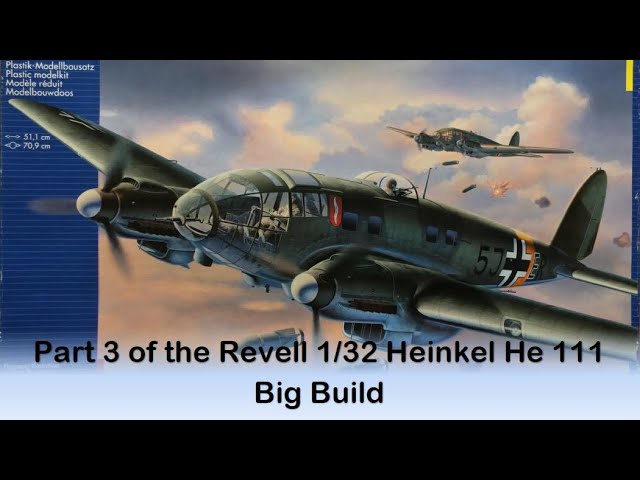 Revell 1/32 Heinkel He 111 scale model, Big Build Part 3 - YouTube