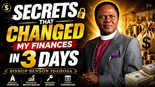 SECRETS THAT CHANGED MY FINANCES IN 3DAYS - BISHOP BENSON IDAHOSA