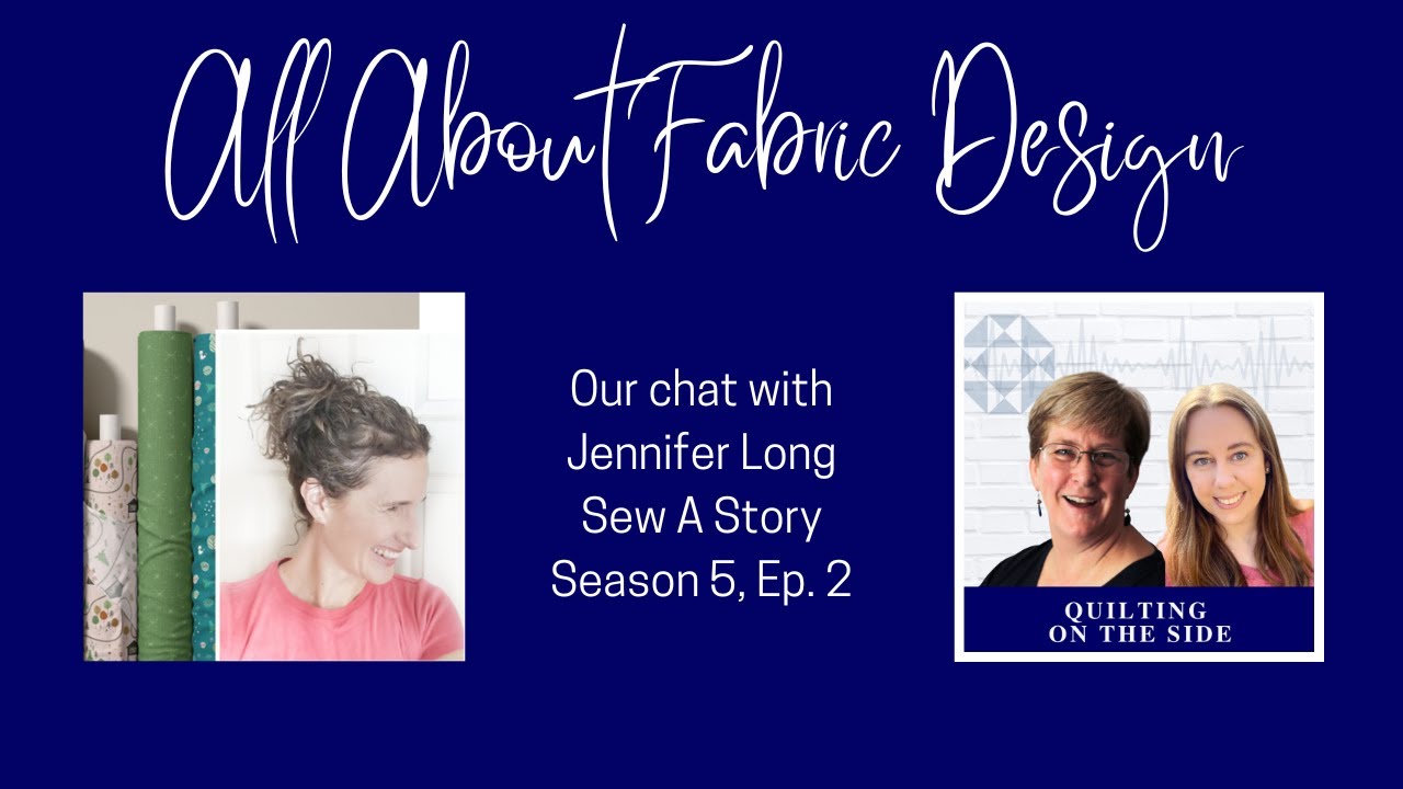 Designing Fabric with Jennifer Long from Sew A Story