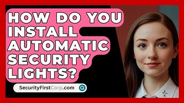 How Do You Install Automatic Security Lights? - SecurityFirstCorp.com
