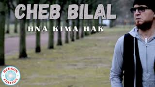 Cheb Bilal - Hna Kima Hak