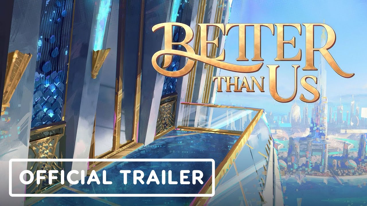 Better Than Us - Official Reveal Trailer