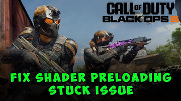How to Stop Shader Preloading on Every Launch in Black Ops 6