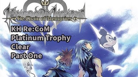 KH Re:CoM Platinum Trophy Clear - Part One