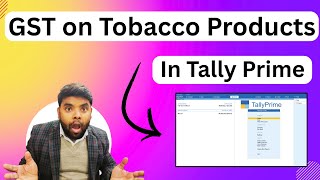 How to Manage GST on Tobacco Products in Tally Prime | Step-by-Step Complete  Guide screenshot 5