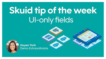 UI-Only Fields | Skuid tip of the week
