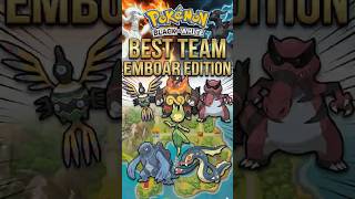 The BEST Team for Pokemon Black and White (Emboar Edition)