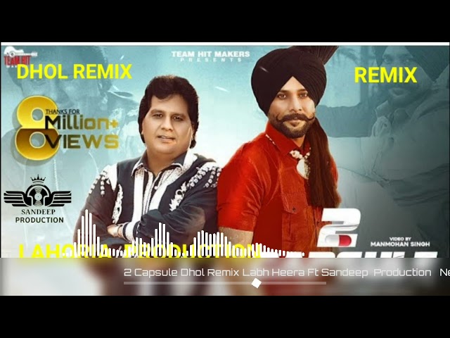 2 Capsule | Dhol Remix | Labh Heera Ft Sandeep  Production  | New Punjabi Song 2023 class=