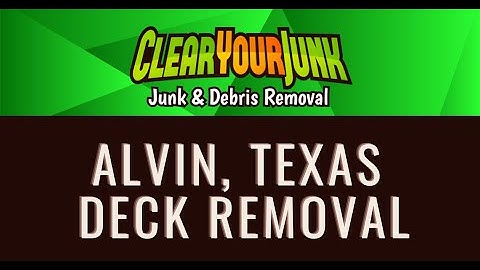 Texas Deck Removal - Alvin Junk Removal