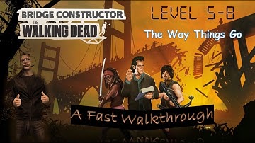 Bridge Constructor: The Walking Dead Gameplay | Level 5-8: The Way Things Go | (PC UHD) [4k60fps]