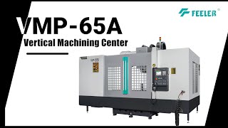 VMP-65A High Performance Vertical Machining Center from FEELER