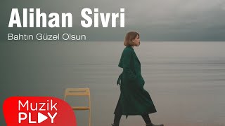 Alihan Sivri - Bahtın Güzel Olsun (Official Lyric Video)