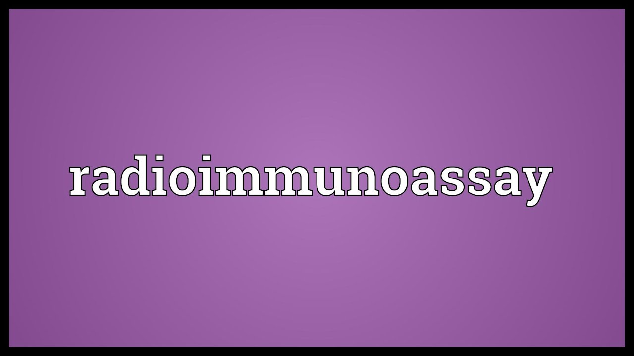 Radioimmunoassay Meaning YouTube