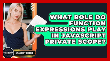 What Role Do Function Expressions Play In JavaScript Private Scope? - JavaScript Toolkit