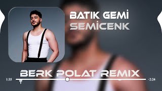 Semicenk - Batık Gemi ( Berk Polat Remix ) Artık Başkası Var Senin Kollarında Resimi