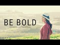 BE BOLD | Step Out In Faith - Inspirational & Motivational Video
