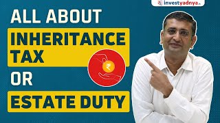 Inheritance Tax / Estate Duty Simplified