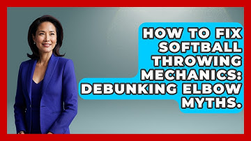 How To Fix Softball Throwing Mechanics: Debunking Elbow Myths. - Softball Basics and Beyond