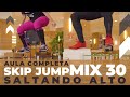 [SALTANDO ALTO] - AULA COMPLETA DE SKIP JUMP MIX 30