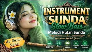 Sunda Slow Bass Instrumental 🌿 Musik Sunda Tanpa Vokal untuk Santai & Relaksasi