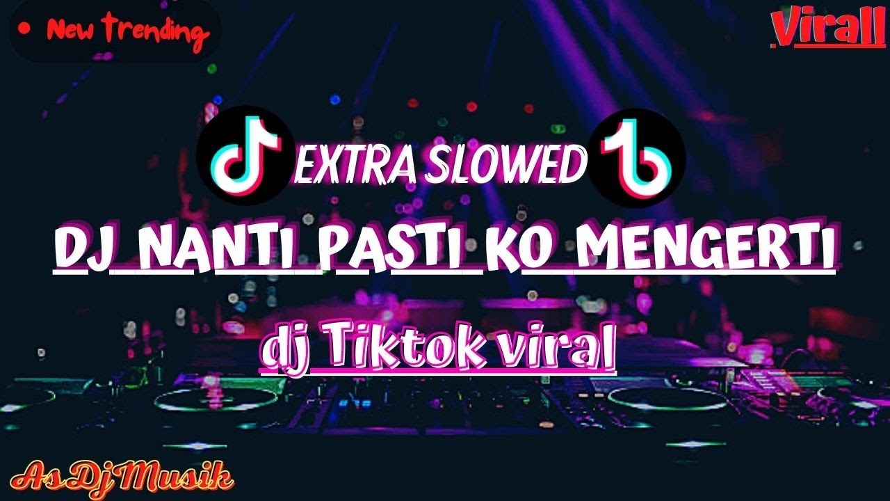 DJ SAD || DJ NANTI PASTU KO MENGERTI || EXTRA SLOWW FULL BASS SANTUYY