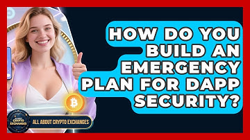 How Do You Build An Emergency Plan For dApp Security? - All About Crypto Exchanges