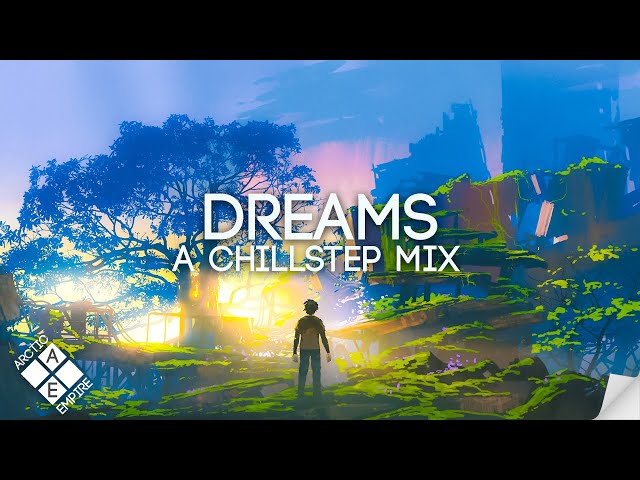 Chillstep Mix 2021: DREAMS (Study/Sleep/Relax) class=