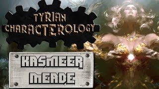 Tyrian Characterology, Ep5: Kasmeer Meade