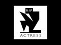 Actress - R.I.P.