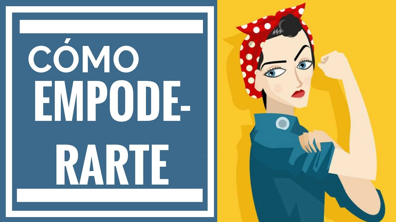 Cómo Empoderarte Y Salir Del Rol De Víctima