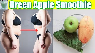 Easy to Loss Weight Fast with Green Apple Smoothie