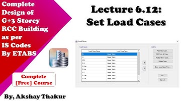 6.12 Set Load Cases | Complete Design of G+3 RCC Building as per IS Codes by ETABS │ Akshay Thakur