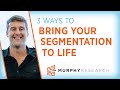 3 ways to bring your marketing segmentation to life  murphy research