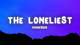 Måneskin - THE LONELIEST (Lyrics) "Tonight is gonna be the loneliest"