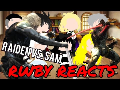 RWBY Reacts To Jetstream Sam Vs. Raiden - Metal Gear Rising ...
