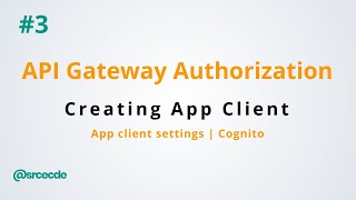 Create and configure App clients - Amazon API Gateway Authorization p3