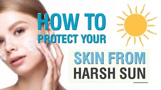 Summer Skin routine | How to protect Skin from Sun Damaging